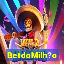 BetdoMilh?o