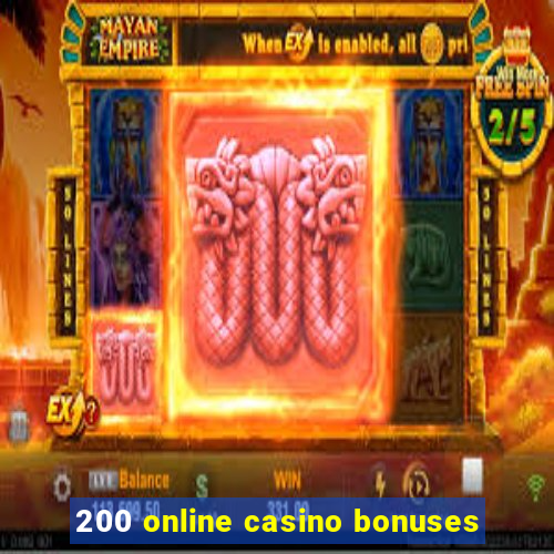 200 online casino bonuses