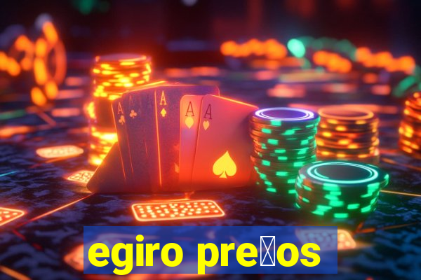 egiro pre莽os