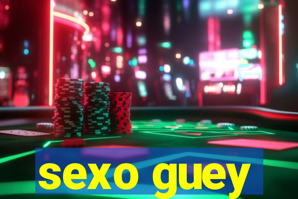 sexo guey