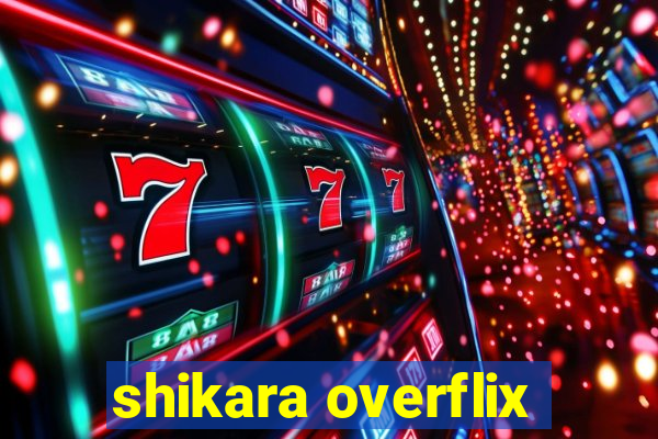 shikara overflix