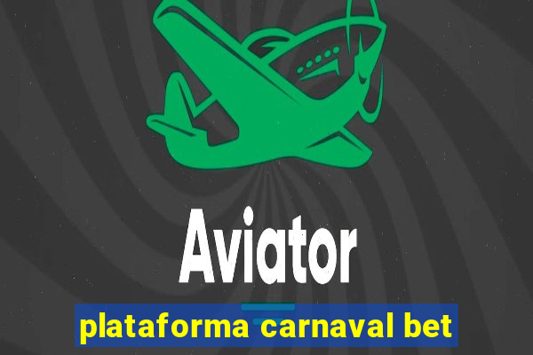 plataforma carnaval bet