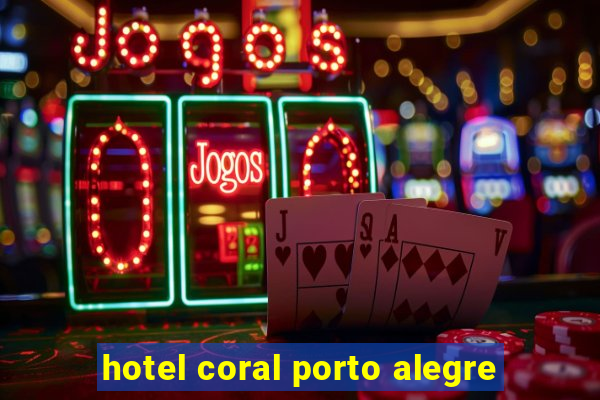 hotel coral porto alegre