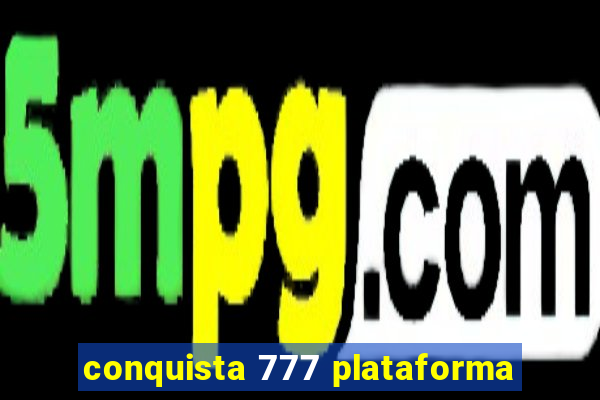 conquista 777 plataforma