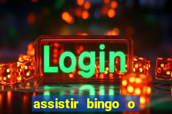 assistir bingo o rei das manhas filme completo dublado