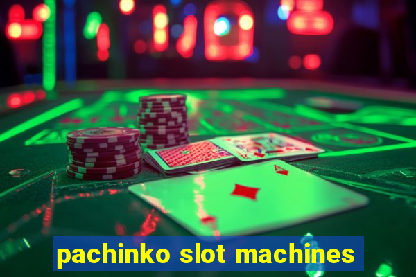 pachinko slot machines