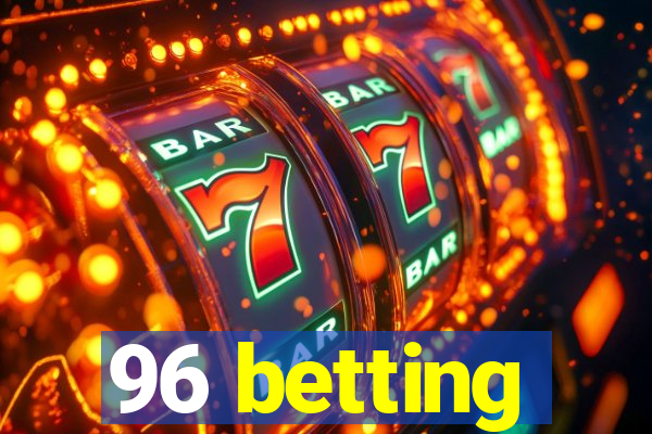 96 betting