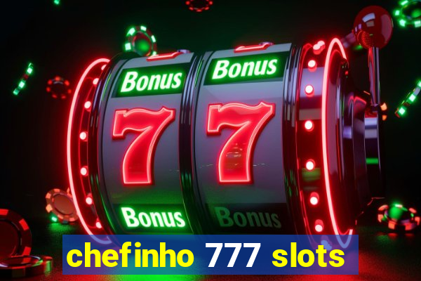 chefinho 777 slots