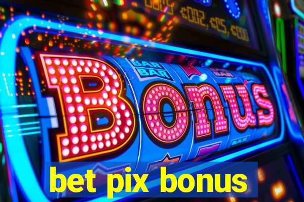 bet pix bonus