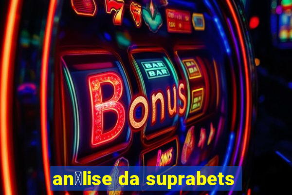 an谩lise da suprabets