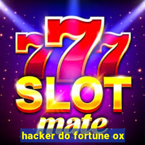 hacker do fortune ox