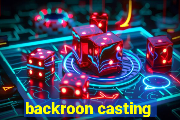 backroon casting