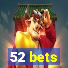 52 bets