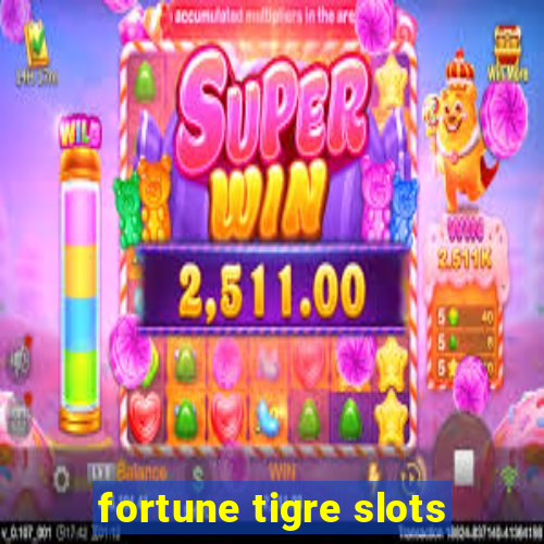 fortune tigre slots