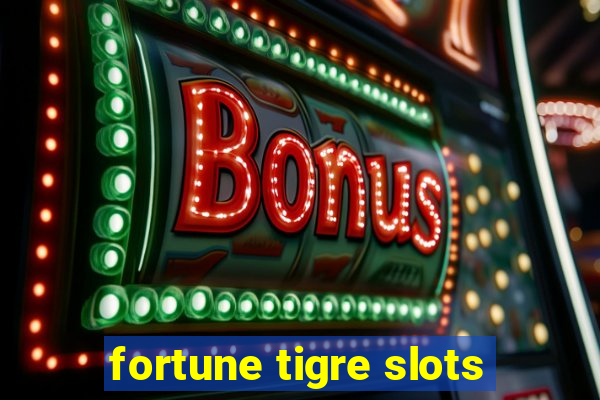 fortune tigre slots