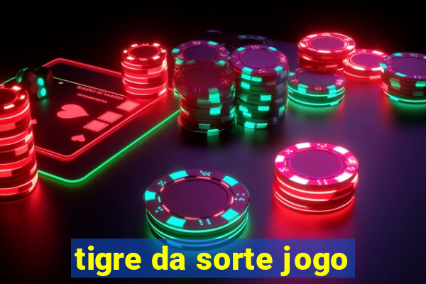 tigre da sorte jogo