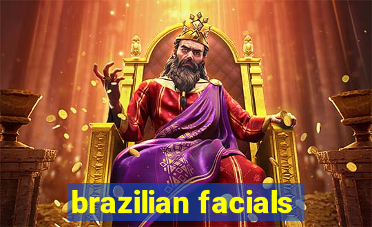 brazilian facials