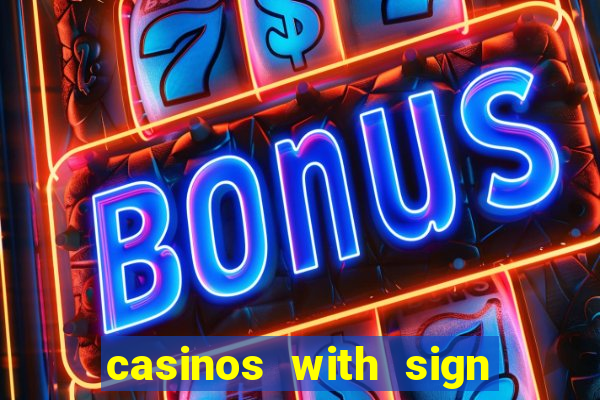 casinos with sign up bonus