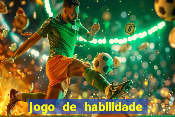 jogo de habilidade para ganhar dinheiro