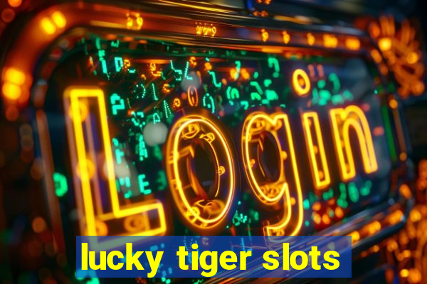 lucky tiger slots