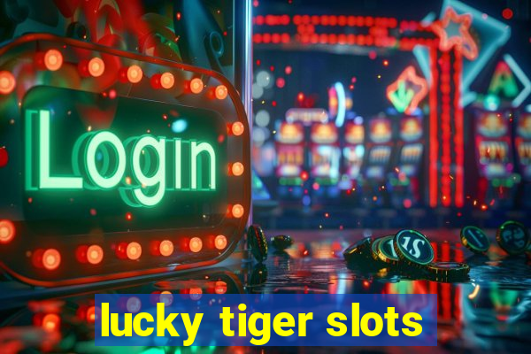 lucky tiger slots