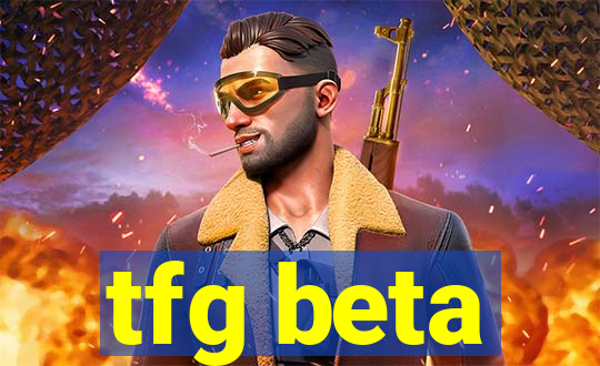 tfg beta