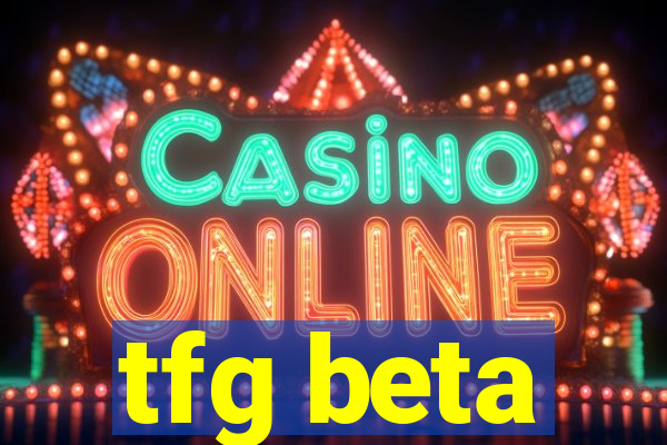 tfg beta