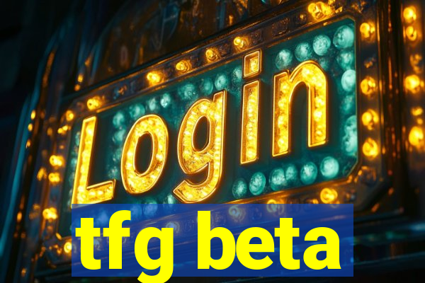 tfg beta