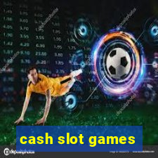 cash slot games