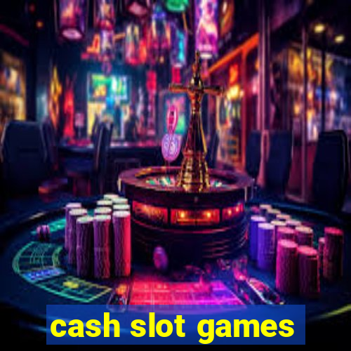 cash slot games