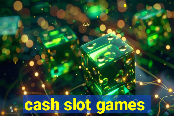 cash slot games