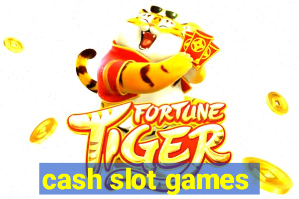 cash slot games