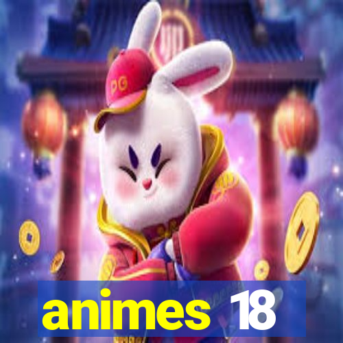 animes 18