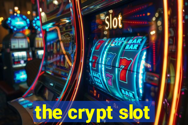 the crypt slot