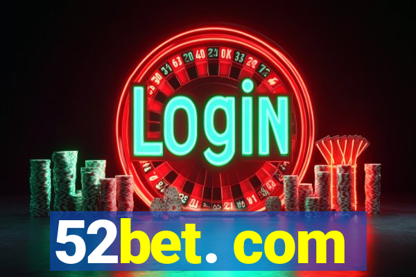 52bet. com