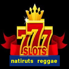 natiruts reggae power cifra