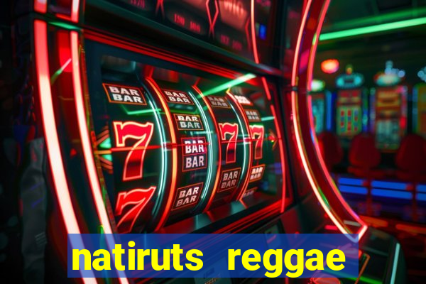 natiruts reggae power cifra