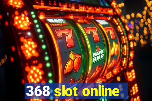 368 slot online