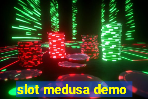 slot medusa demo