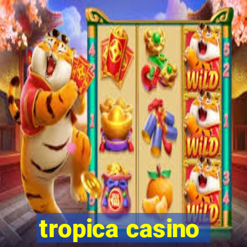 tropica casino