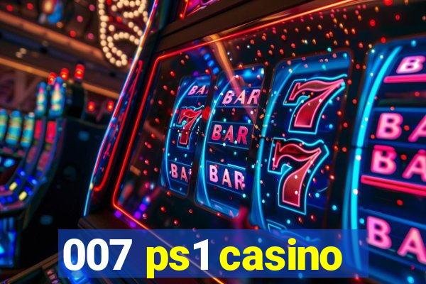 007 ps1 casino