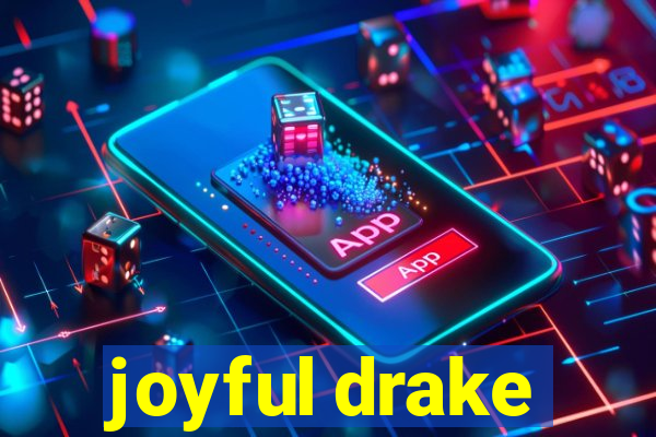 joyful drake