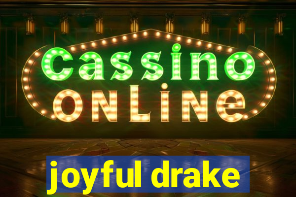 joyful drake