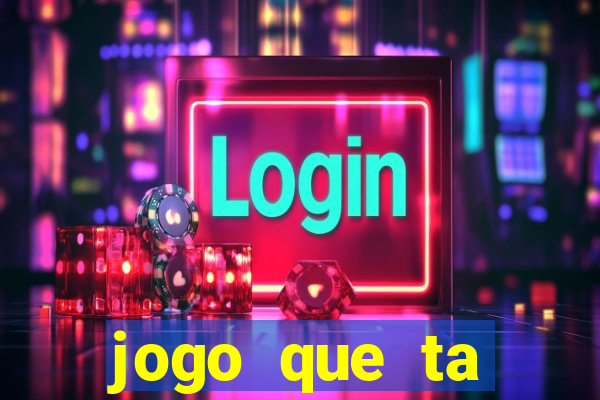 jogo que ta pagando dinheiro