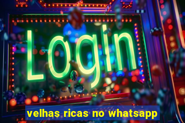 velhas ricas no whatsapp