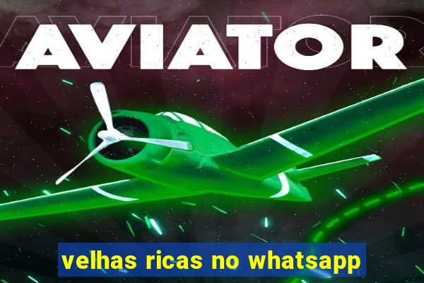 velhas ricas no whatsapp