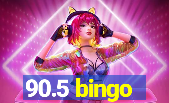 90.5 bingo