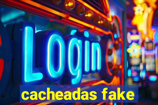 cacheadas fake