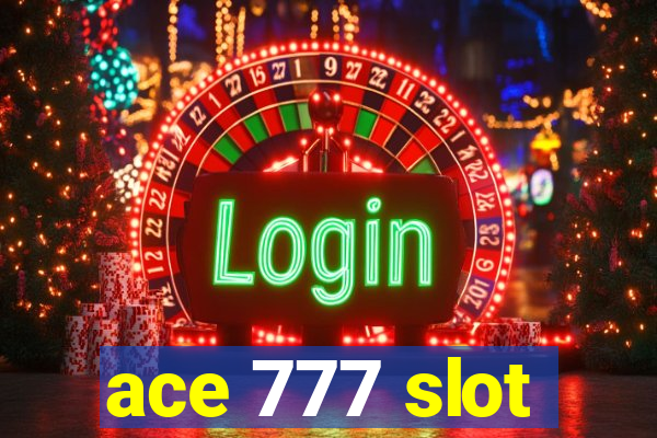 ace 777 slot