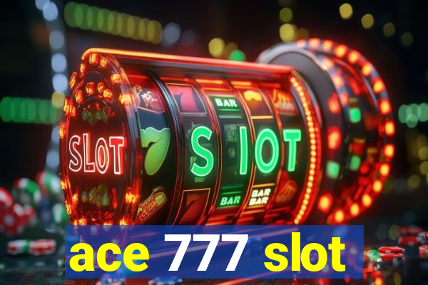 ace 777 slot